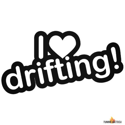 I Love Drifting tuning felirat